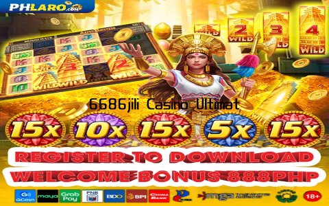 6686jili Casino Ultimate Gaming Experience Awaits You