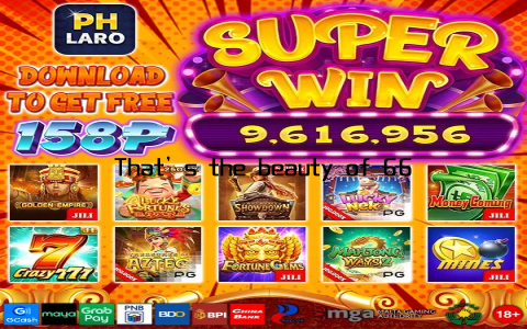 That’s the beauty of 6686jili login